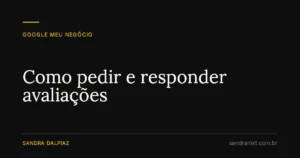 Como pedir e responder avaliações - Sandra Dalpiaz, Jaraguá do Sul