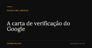 A carta de verificação do Google - Sandra Dalpiaz, Jaraguá do Sul